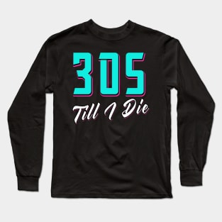 305 Till I Die Miami Long Sleeve T-Shirt